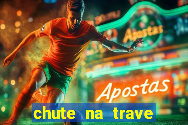 chute na trave conta como chute ao gol na betano